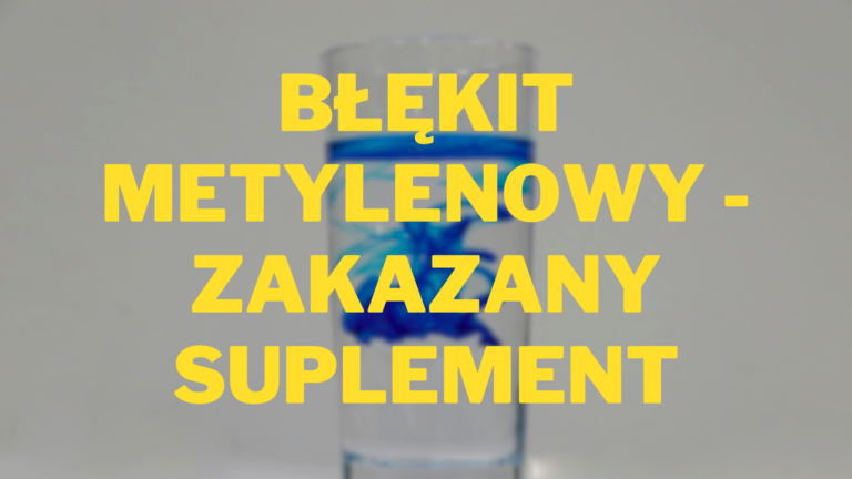 Błękit Metylenowy – Zakazany Suplement